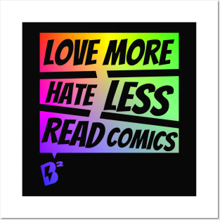 Love More. Hate Less. Read Comics VARIANT Posters and Art